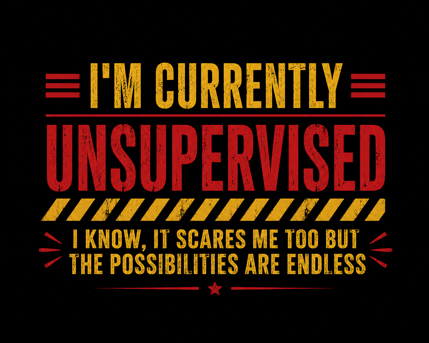 "Currently Unsupervised" Unisex T-Shirt