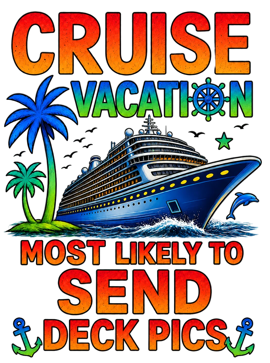 "Most Likely to Send Deck Pics" Cruise Unisex T-Shirt