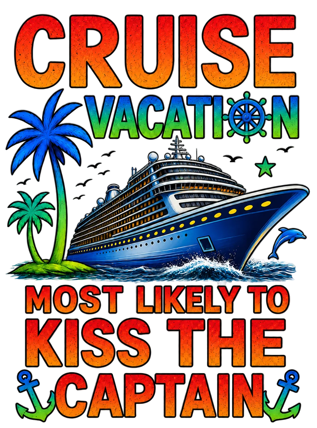 "Most Likely to Kiss the Captain" Cruise Unisex T-Shirt