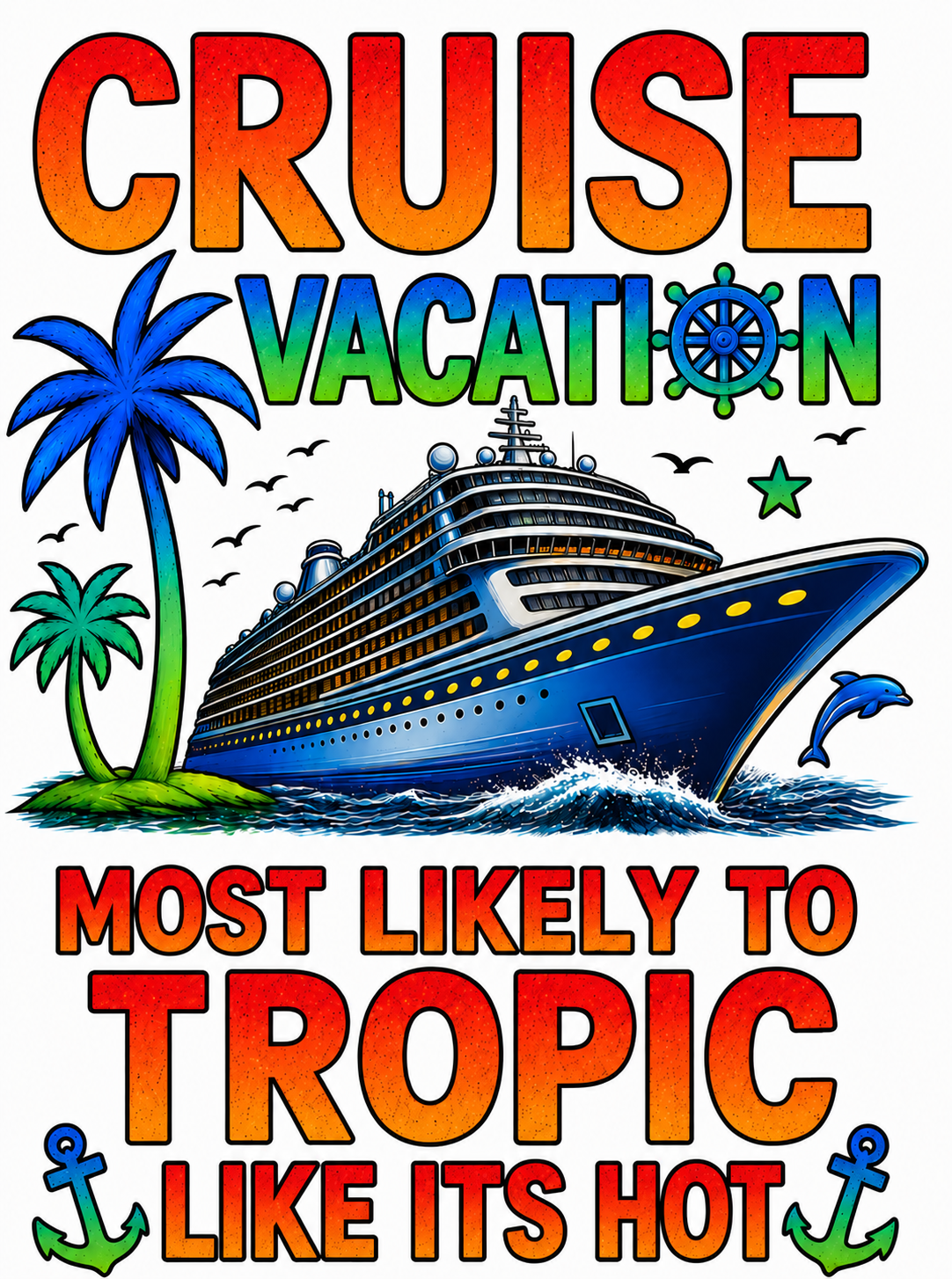 "Most Likely to Tropic Like It’s Hot" Cruise Unisex T-Shirt