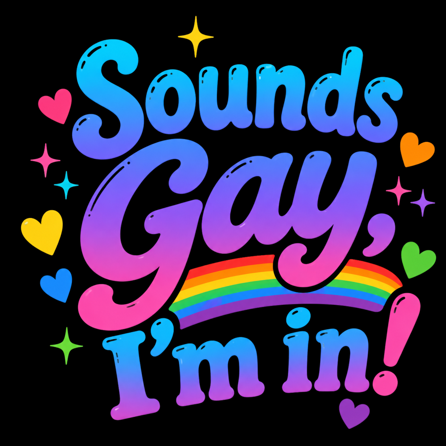 "Sounds Gay, I'm In!" Unisex T Shirt black shirt mockup - Sounds Gay Im In