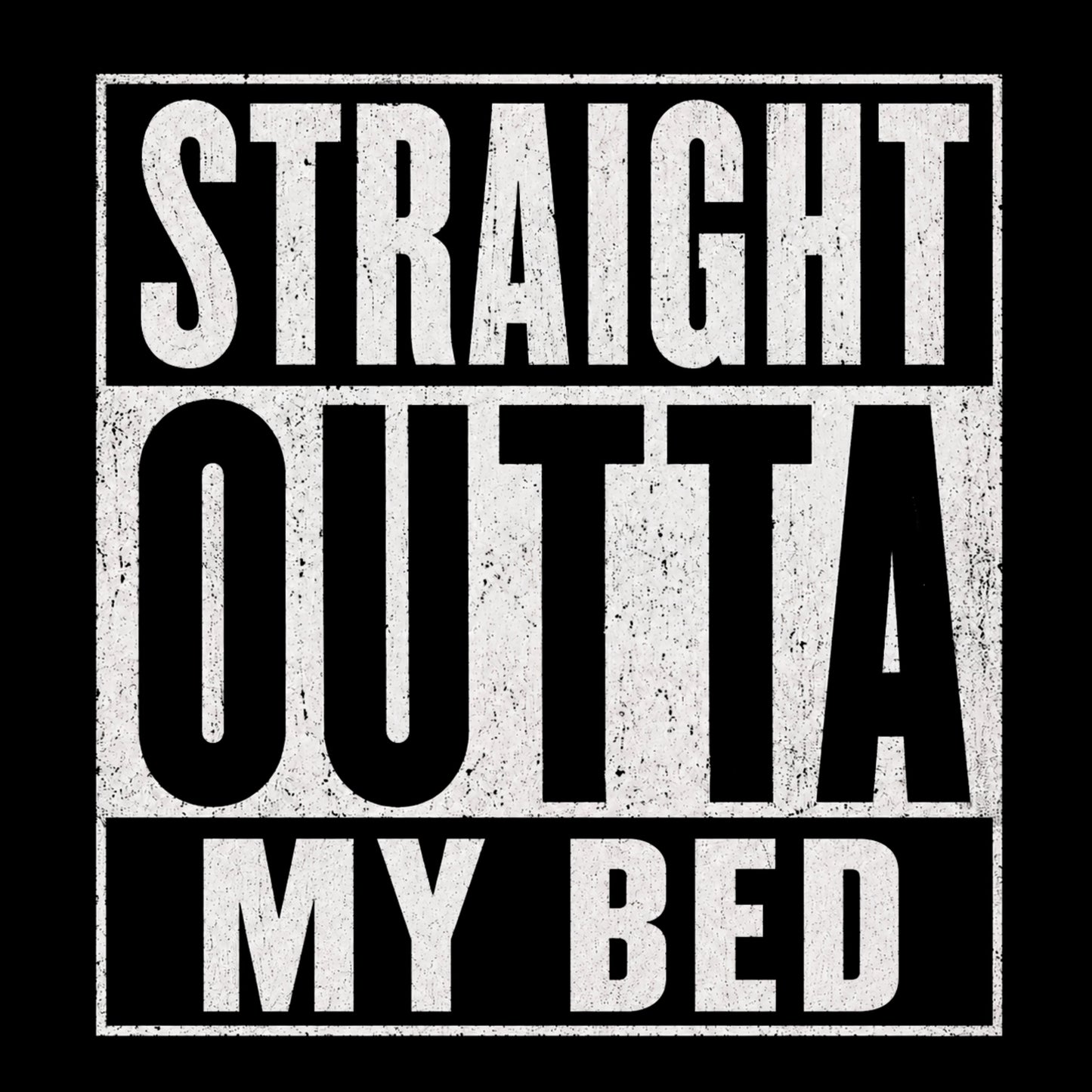 "Straight Outta My Bed" Graphic T-Shirt