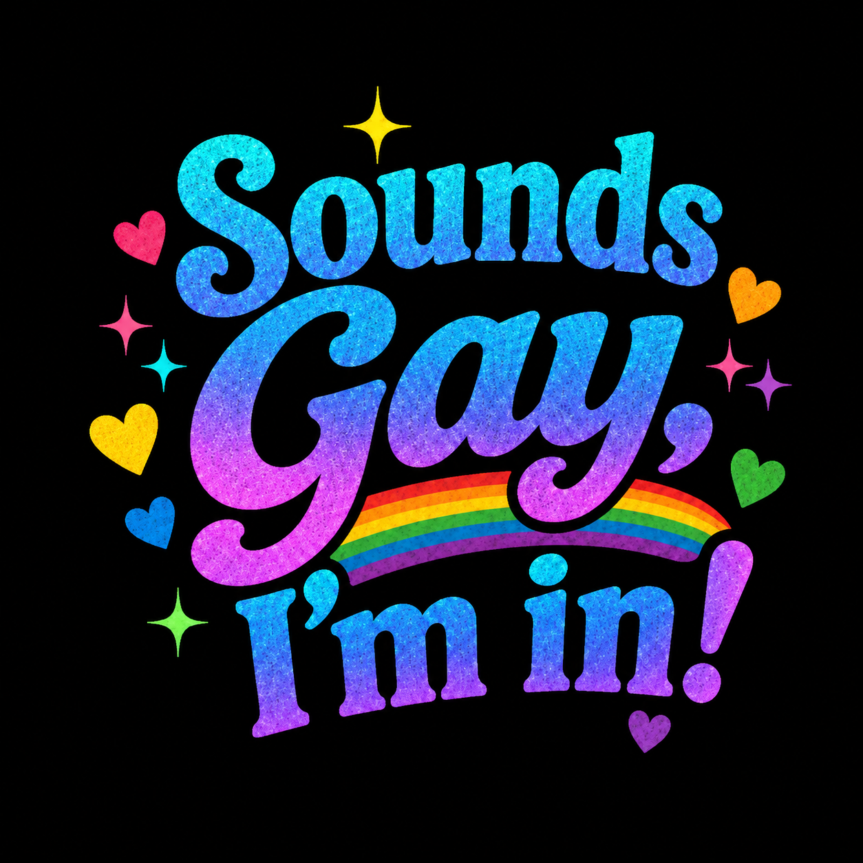 "Sounds Gay, I'm In!" Unisex T-Shirt