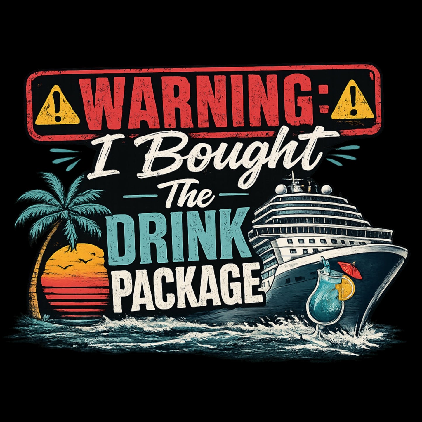 "Warning: I Bought The Drink Package" Cruise Unisex T-Shirt
