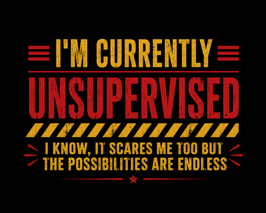 "Currently Unsupervised" Unisex T-Shirt