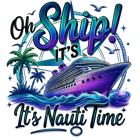 "Oh Ship! It's Nauti Time" Vacation Unisex T-Shirt