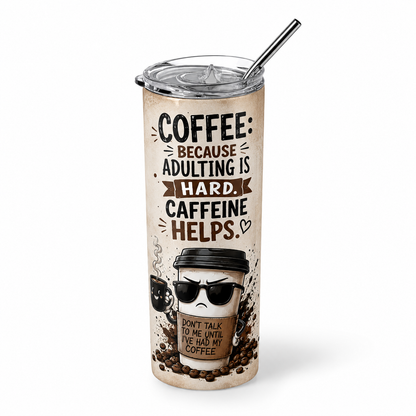 Caffeine Survival Mode: "Adulting is Hard" 20oz Skinny Tumbler