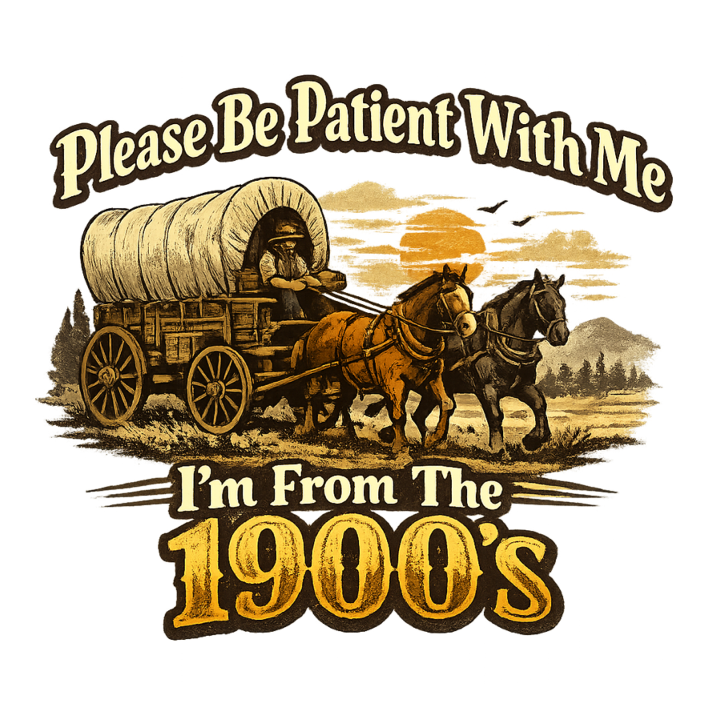 "Please Be Patient With Me, I'm From The 1900's" Nostalgic Unisex T-Shirt