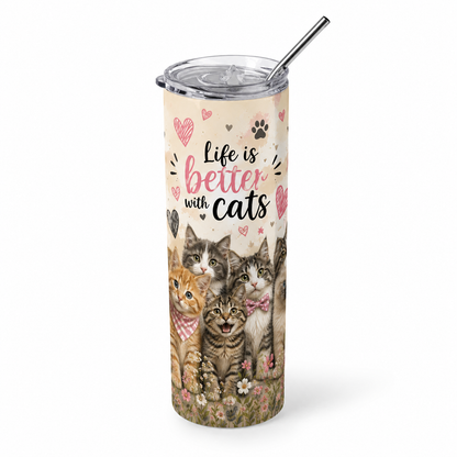 Feline Paradise: "Life Is Better With Cats" 20oz Skinny Tumbler