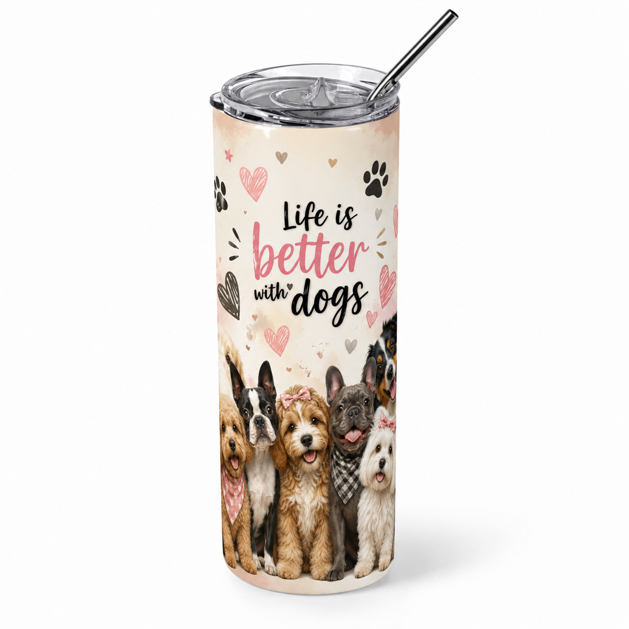 Pooch Paradise: "Life Is Better With Dogs" 20oz Skinny Tumbler