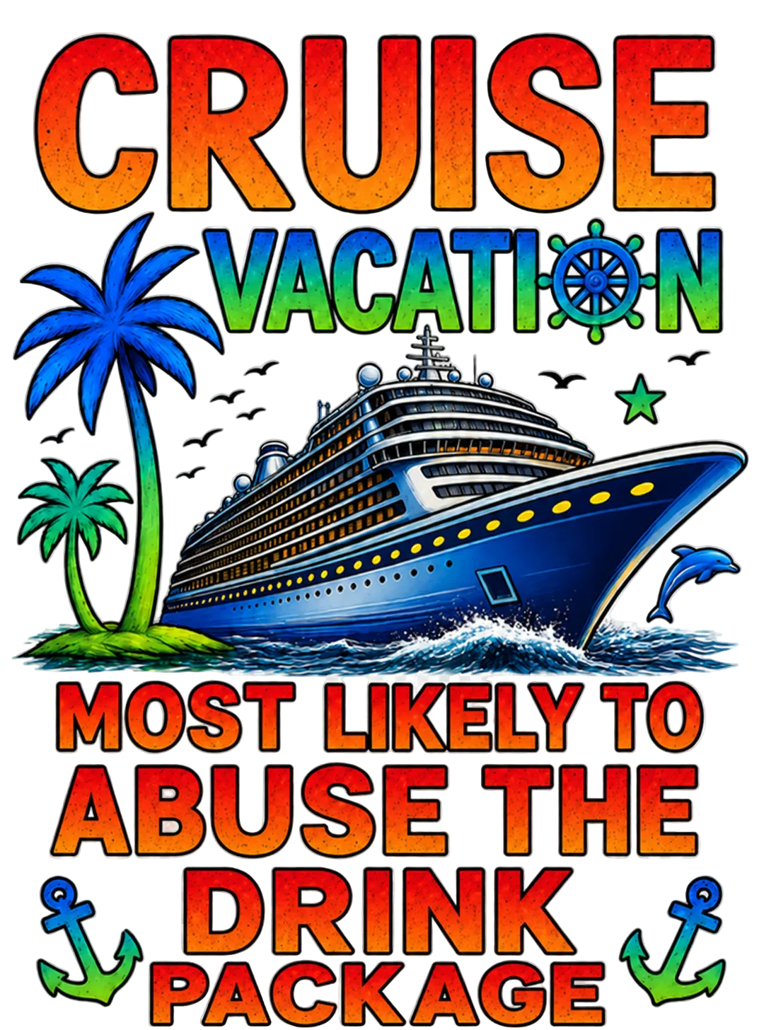 "Most Likely to Abuse the Drink Package" Cruise Unisex T-Shirt