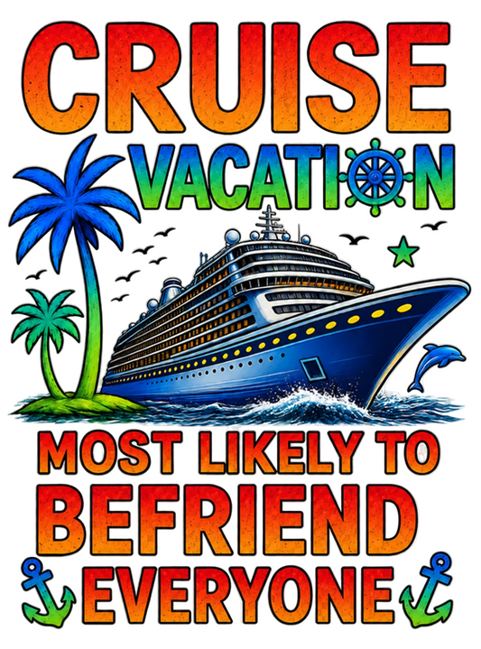 "Most Likely to Befriend Everyone" Cruise Unisex T-Shirt