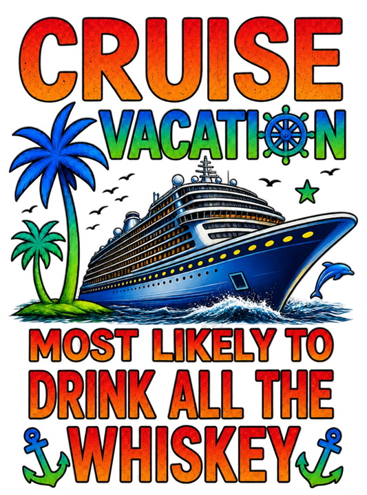 "Most Likely to Drink All the Whiskey" Cruise Unisex T-Shirt