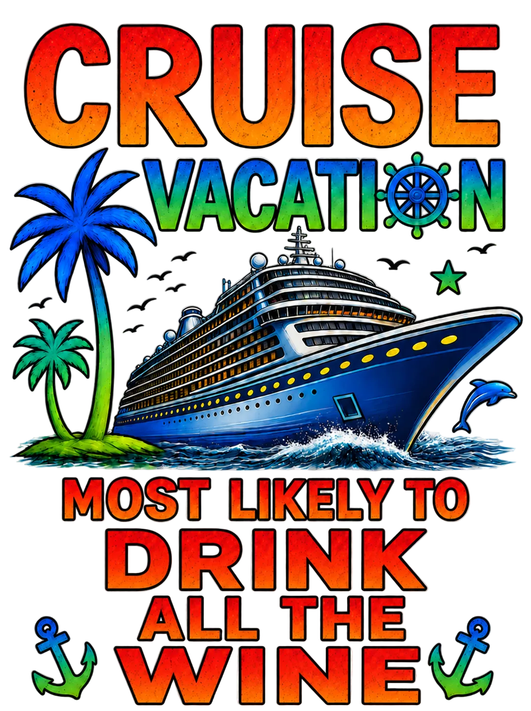 "Most Likely to Drink All the Wine" Cruise Unisex T-Shirt