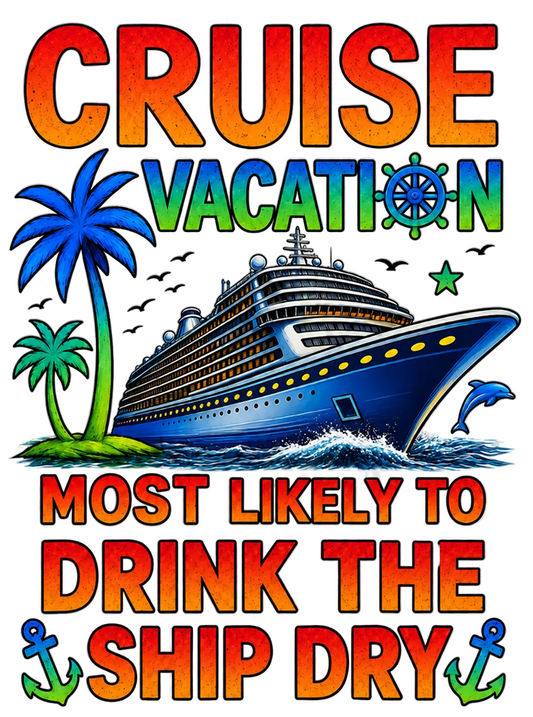 "Most Likely to Drink the Ship Dry" Cruise Unisex T-Shirt