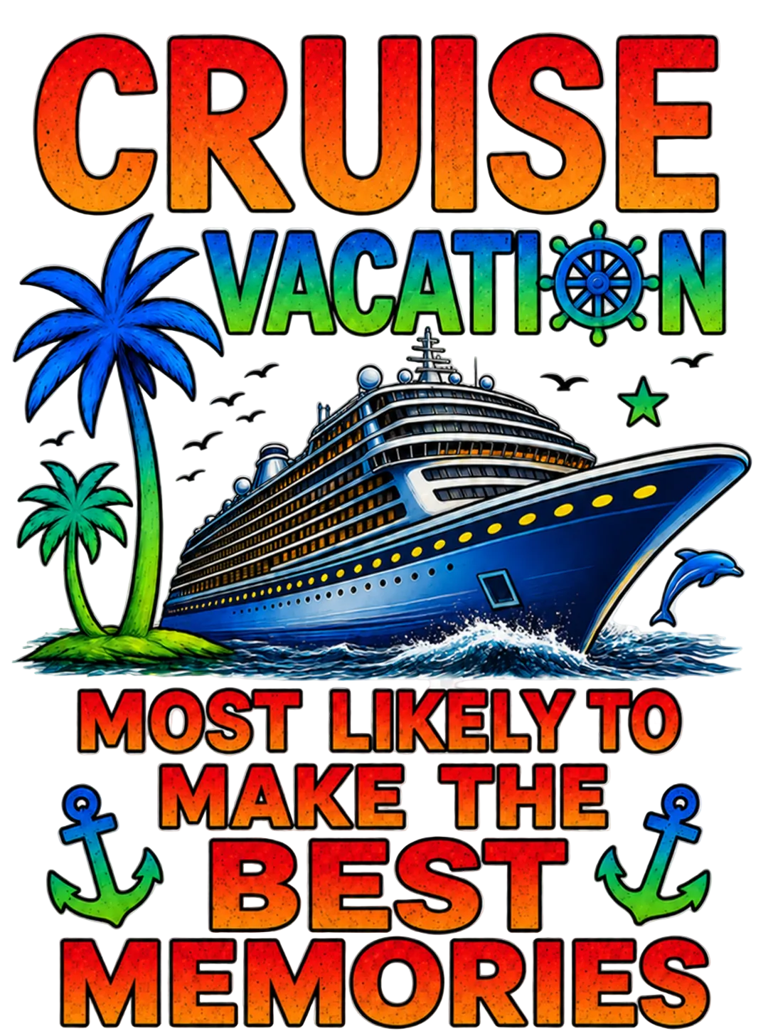"Most Likely to Make the Best Memories" Cruise Unisex T-Shirt