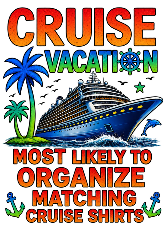 "Most Likely to Organize Matching Cruise Shirts" Unisex T-Shirt