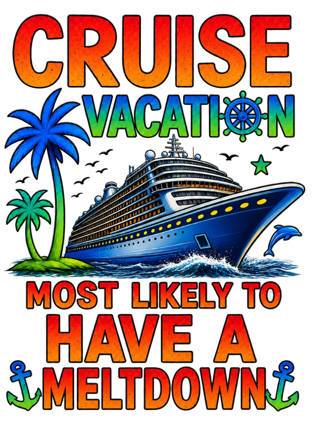 "Most Likely to Have a Meltdown" Cruise Unisex T-Shirt