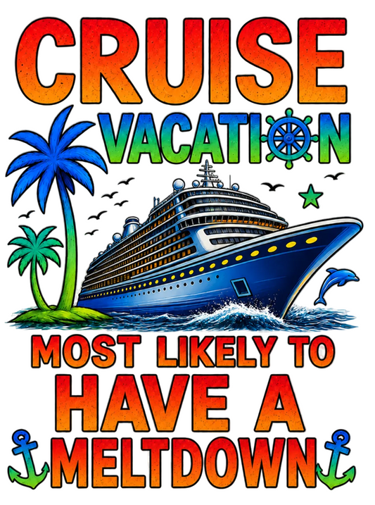 "Most Likely to Have a Meltdown" Cruise Unisex T-Shirt