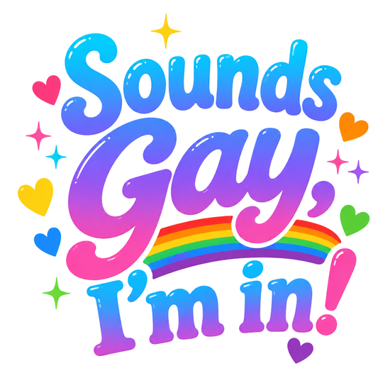 "Sounds Gay, I'm In!" Unisex T Shirt white shirt mockup - Sounds Gay Im In