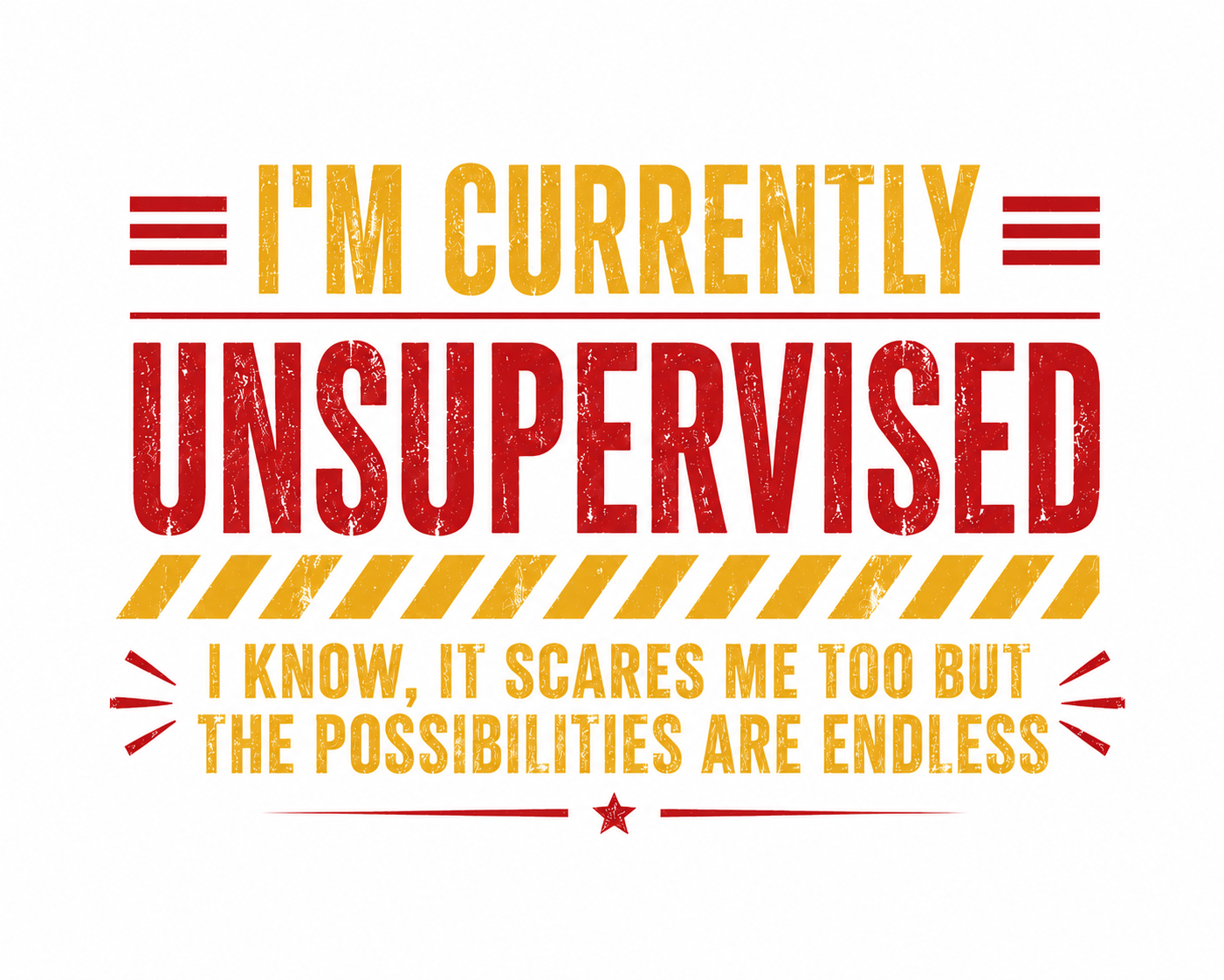 "Currently Unsupervised" Unisex T-Shirt