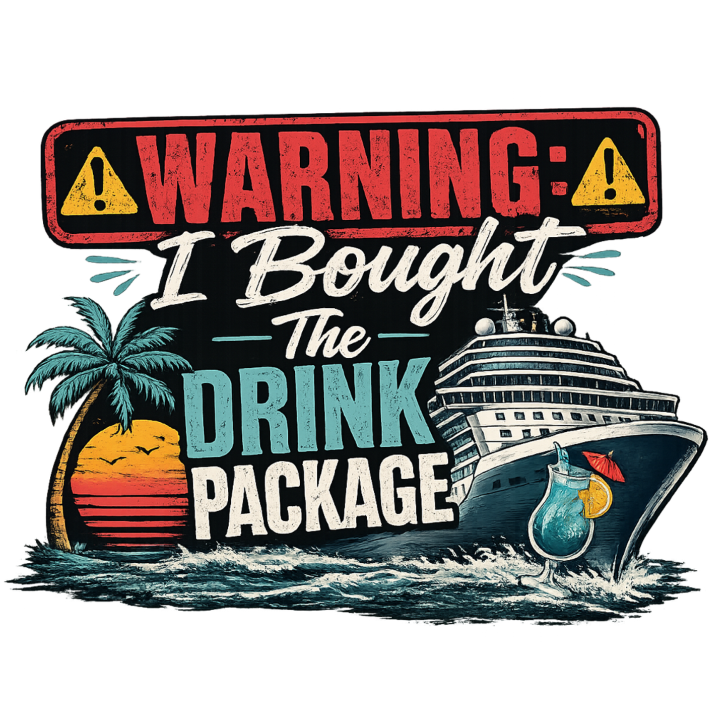 "Warning: I Bought The Drink Package" Cruise Unisex T-Shirt