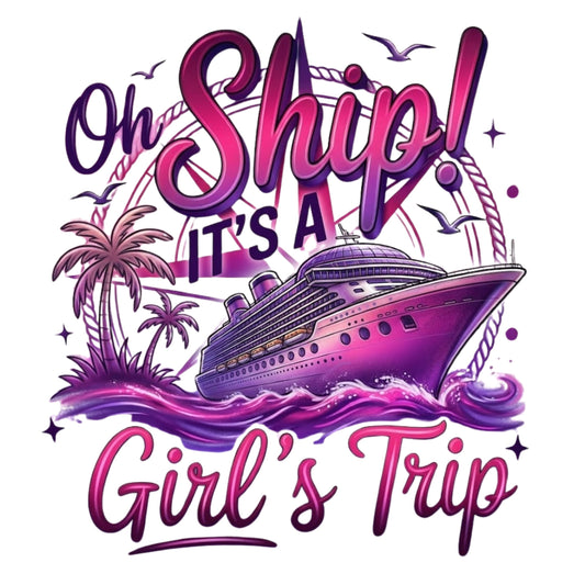 "Oh Ship! It's a Girl's Trip" Vacation Unisex T-Shirt