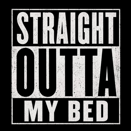 "Straight Outta My Bed" Graphic T-Shirt